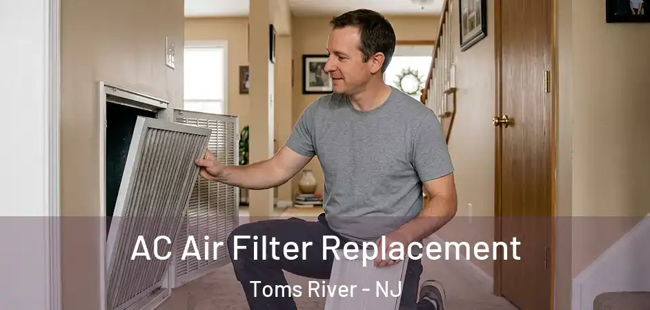 AC Air Filter Replacement Toms River - NJ