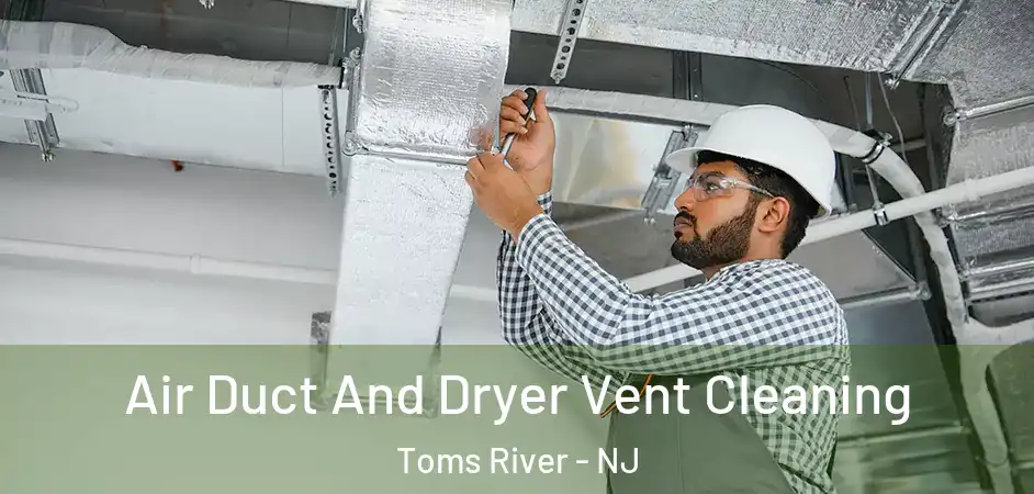  Air Duct And Dryer Vent Cleaning Toms River - NJ