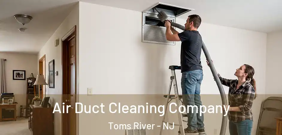 Air Duct Cleaning Company Toms River - NJ