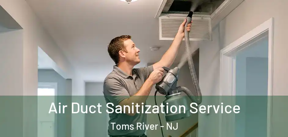 Air Duct Sanitization Service Toms River - NJ