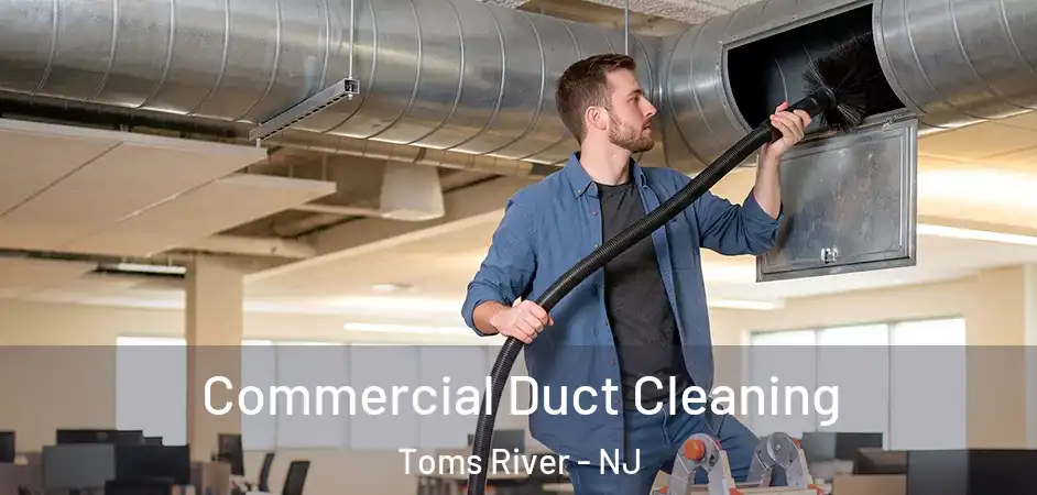  Commercial Duct Cleaning Toms River - NJ