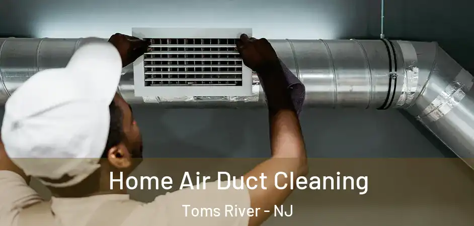 Home Air Duct Cleaning Toms River - NJ