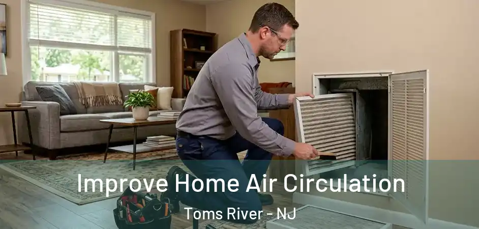 Improve Home Air Circulation Toms River - NJ