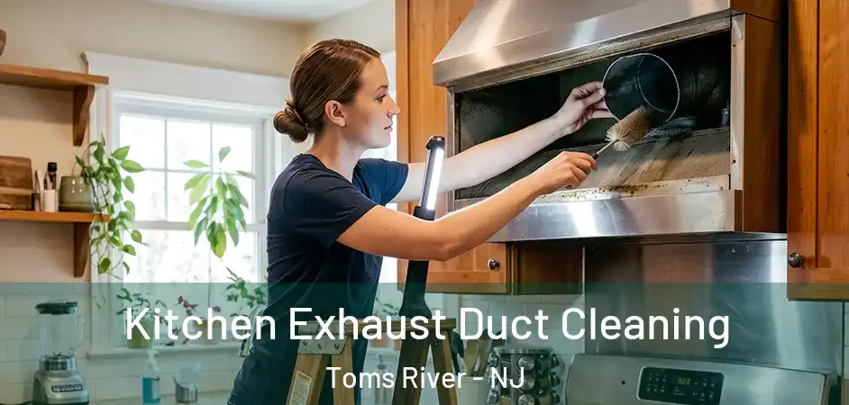 Kitchen Exhaust Duct Cleaning Toms River - NJ