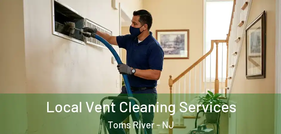 Local Vent Cleaning Services Toms River - NJ